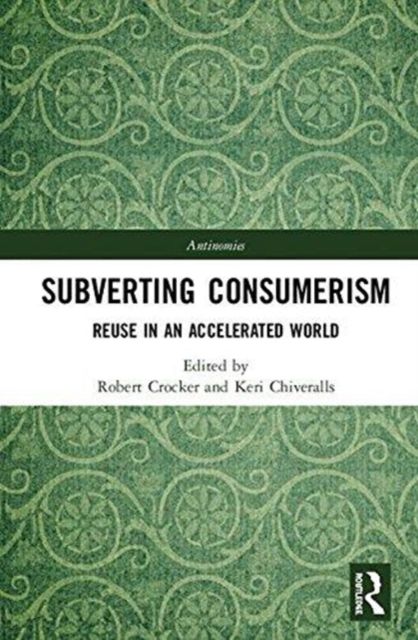 Subverting Consumerism : Reuse in an Accelerated World