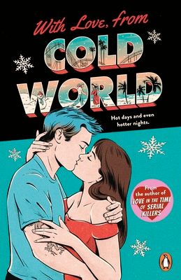 With Love, From Cold World : An addictive workplace romance from the bestselling author of Love in the Time of Serial Killers