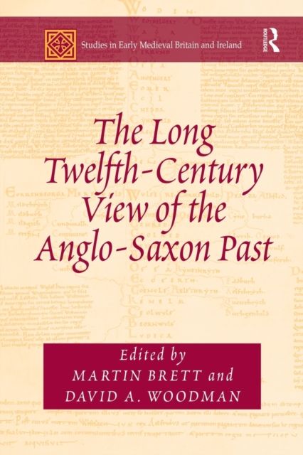 The Long Twelfth-Century View of the Anglo-Saxon Past
