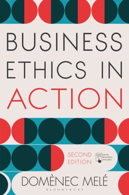 Business Ethics in Action : Managing Human Excellence in Organizations