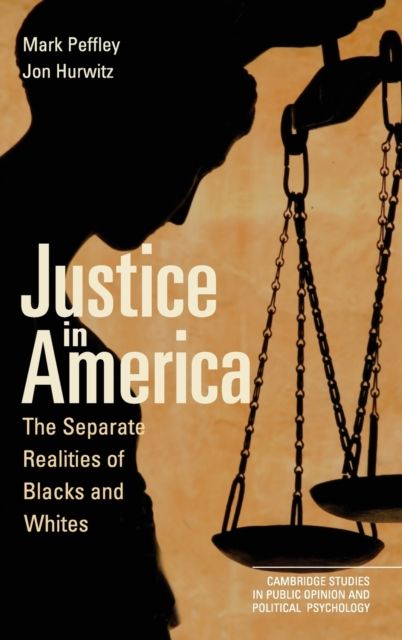 Justice in America : The Separate Realities of Blacks and Whites