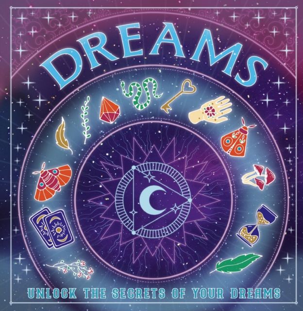Dreams : Unlock the Secrets of Your Dreams