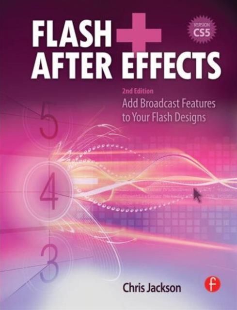 Flash + After Effects : Add Broadcast Features to Your Flash Designs