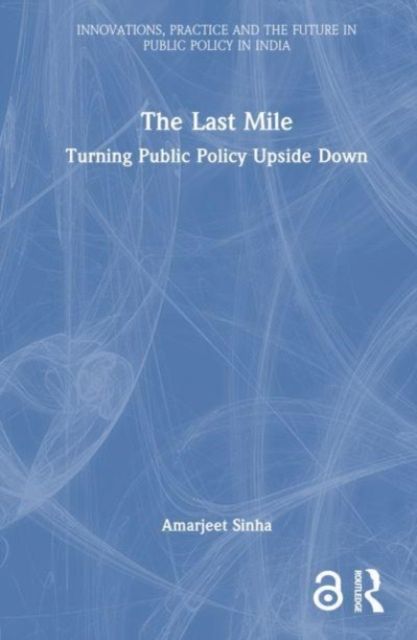 The Last Mile : Turning Public Policy Upside Down