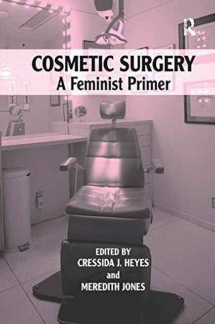 Cosmetic Surgery : A Feminist Primer