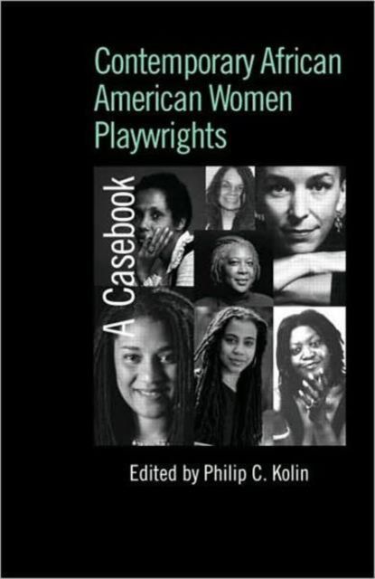 Contemporary African American Women Playwrights : A Casebook