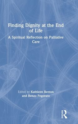 Finding Dignity at the End of Life : A Spiritual Reflection on Palliative Care