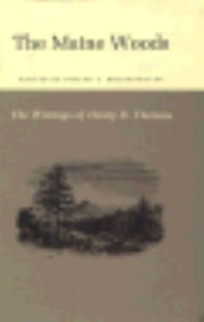 The Writings of Henry David Thoreau : The Maine Woods