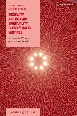 Sexuality and Islamic Spirituality in Early Malay Writings : A Textual History of Sex and Gender