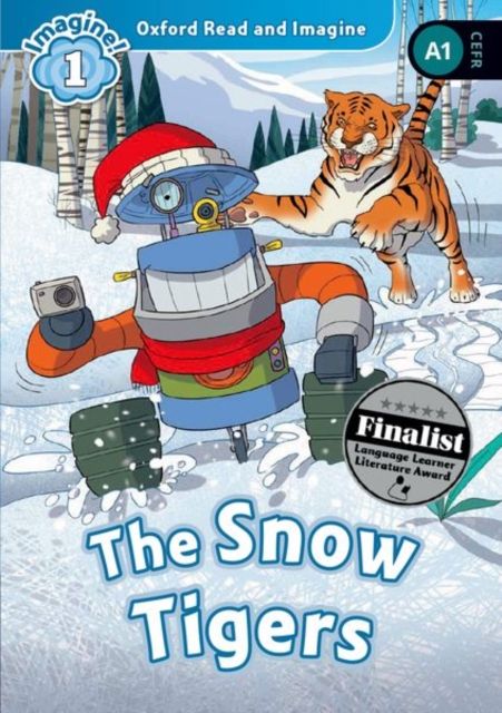 Oxford Read and Imagine: Level 1: The Snow Tigers