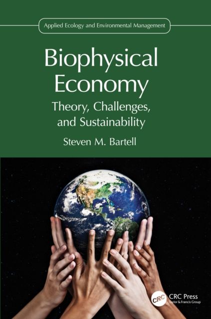 Biophysical Economy : Theory, Challenges, and Sustainability
