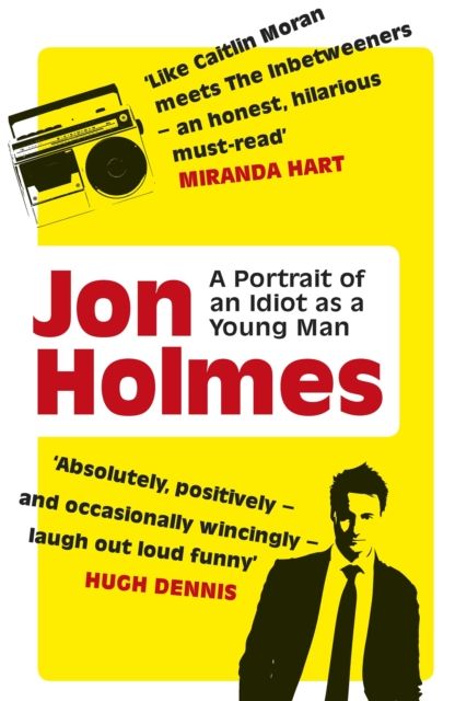 A Portrait of an Idiot as a Young Man : Part memoir, part explanation as to why men are so rubbish