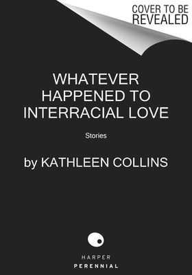 Whatever Happened to Interracial Love : Stories