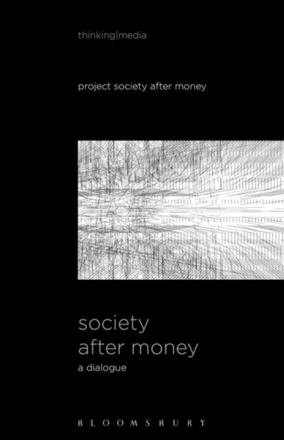 Society After Money : A Dialogue