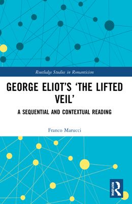 George Eliot’s ‘The Lifted Veil’ : A Sequential and Contextual Reading