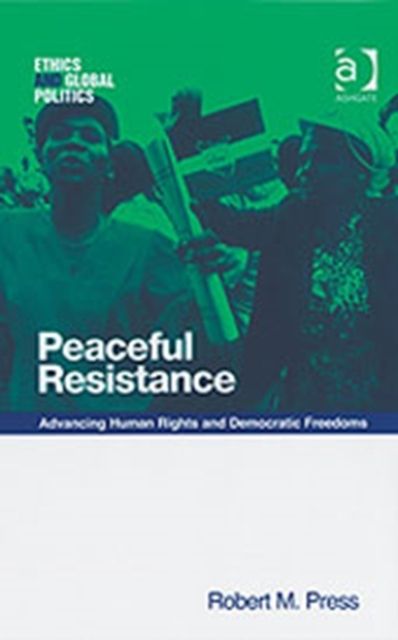 Peaceful Resistance : Advancing Human Rights and Democratic Freedoms