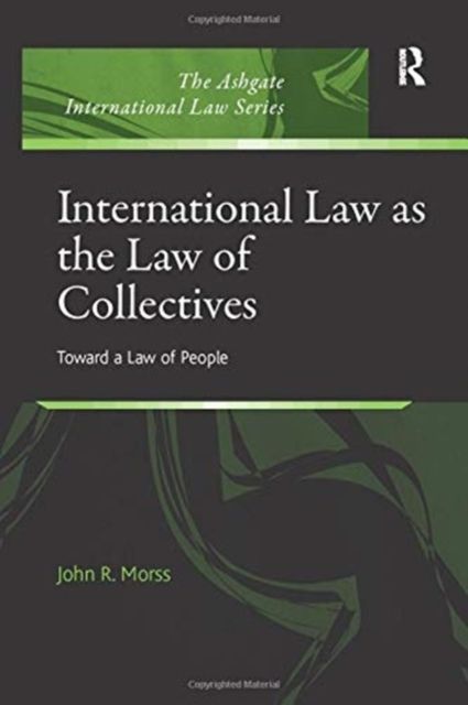 International Law as the Law of Collectives : Toward a Law of People
