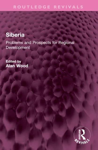 Siberia : Problems and Prospects for Regional Development