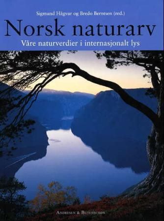 Norsk naturarv : våre naturverdier i internasjonalt lys