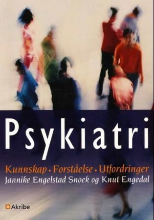 Psykiatri : kunnskap, forståelse, utfordringer