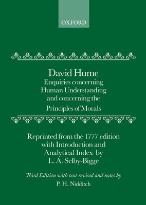 Enquiries : Concerning Human Understanding and Concerning The Principles Of Morals