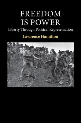 Freedom Is Power : Liberty through Political Representation