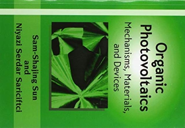 Organic Photovoltaics : Mechanisms, Materials, and Devices