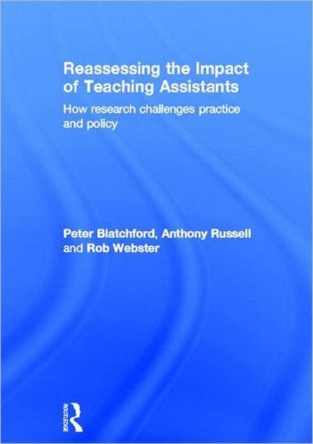 Reassessing the Impact of Teaching Assistants : How research challenges practice and policy