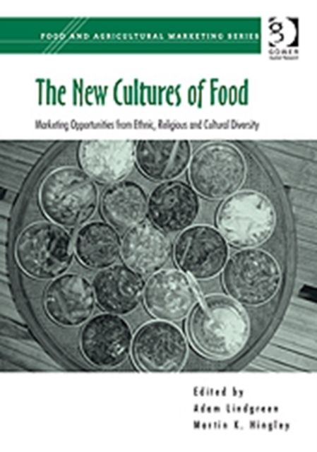 The New Cultures of Food : Marketing Opportunities from Ethnic, Religious and Cultural Diversity