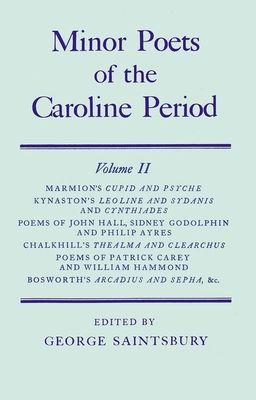 Minor Poets of the Caroline Period: Minor Poets of the Caroline Period : Volume II