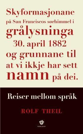 Skyformasjonane på San Franciscos sørhimmel i grålysninga 30. april 1882 og grunnane til at vi ikkje har sett namn på dei : reiser mellom språk