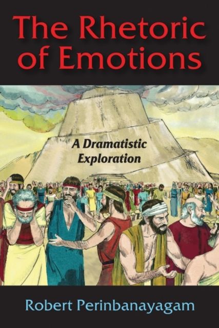 The Rhetoric of Emotions : A Dramatistic Exploration