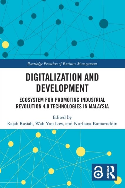 Digitalization and Development : Ecosystem for Promoting Industrial Revolution 4.0 Technologies in Malaysia