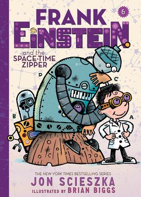 Frank Einstein and the Space-Time Zipper (Frank Einstein series #6) : Book Six