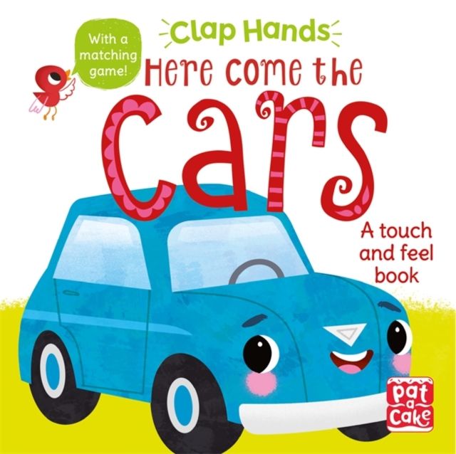 Clap Hands: Here Come the Cars : A touch-and-feel board book