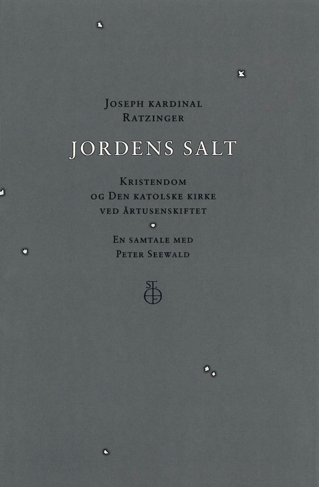 Jordens salt : kristendom og den katolske kirke ved årtusenskiftet : en samtale med Peter Seewald