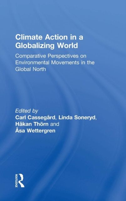 Climate Action in a Globalizing World : Comparative Perspectives on Environmental Movements in the Global North