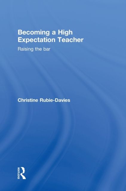 Becoming a High Expectation Teacher : Raising the bar