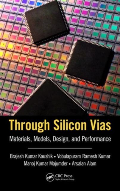 Through Silicon Vias : Materials, Models, Design, and Performance