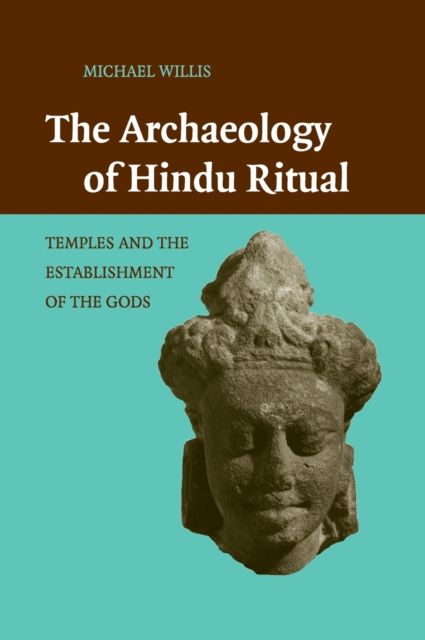 The Archaeology of Hindu Ritual : Temples and the Establishment of the Gods