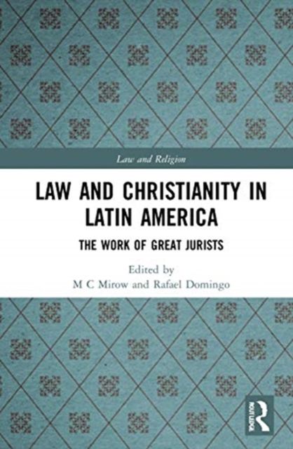 Law and Christianity in Latin America : The Work of Great Jurists