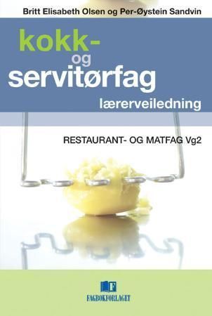 Kokk- og servitørfag : restaurant- og matfag vg2. Lærerveiledning