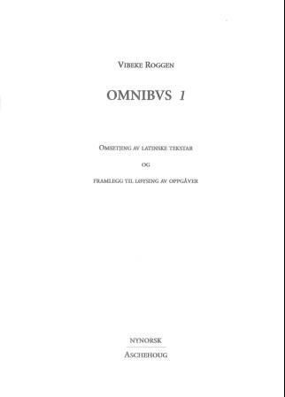 Omnibvs 1 : omsetjing av latinske tekstar og framlegg til løysing av oppgåver