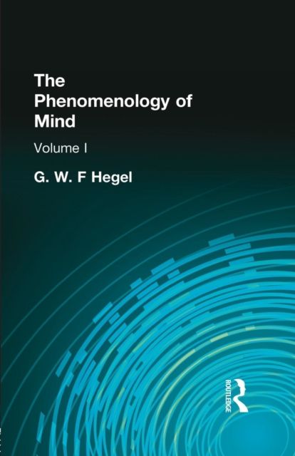The Phenomenology of Mind : Volume I