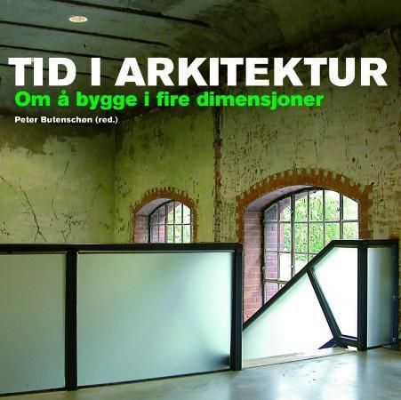 Tid i arkitektur : om å bygge i fire dimensjoner