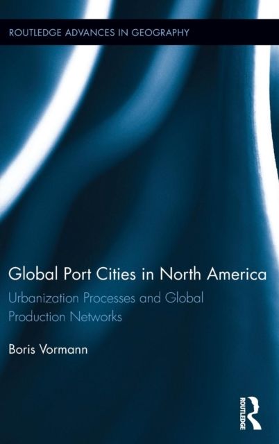 Global Port Cities in North America : Urbanization Processes and Global Production Networks