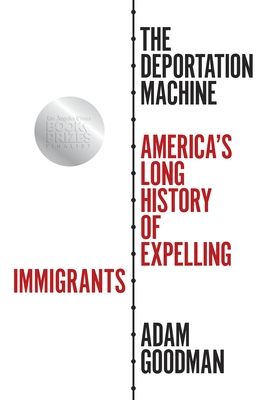 The Deportation Machine : America's Long History of Expelling Immigrants