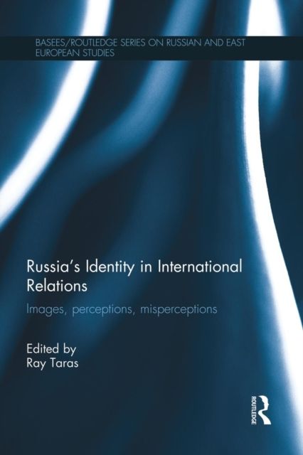 Russia's Identity in International Relations : Images, Perceptions, Misperceptions