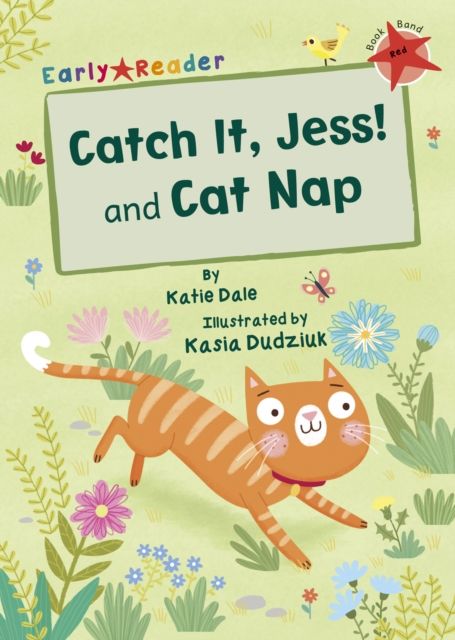 Catch it, Jess! and cat nap