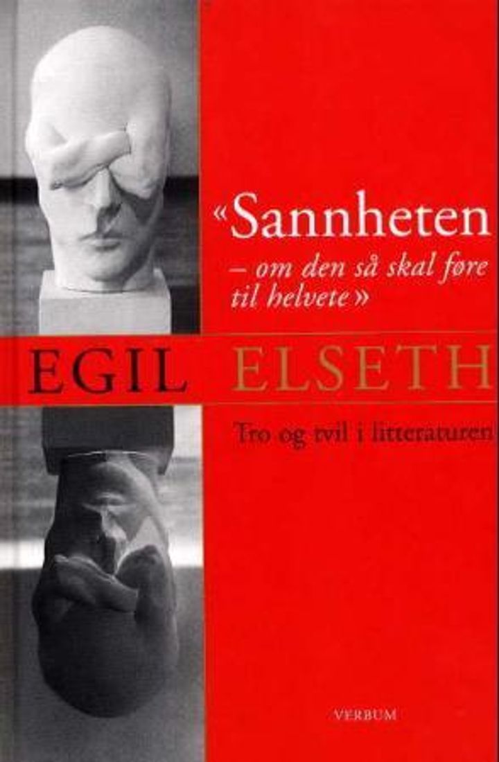 "Sannheten, om den så skal føre til helvete" : tro og tvil i litteraturen